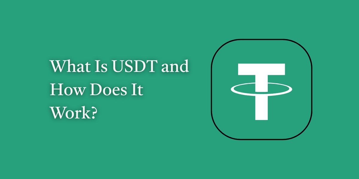 What Is USDT and How Does It Work?